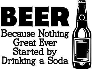  Beer Nothing Great Soda Decal Proportional