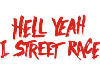  Hell Yea Street Race Decal Proportional
