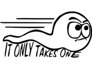 It Only Takes One Sperm Decal Proportional