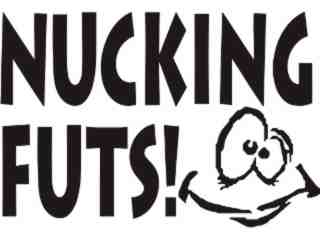  Nucking Futs Decal Proportional