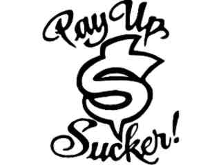  Pay Up Sucker Jesse Decal Proportional